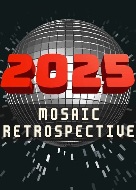 2025: Mosaic Retrospective