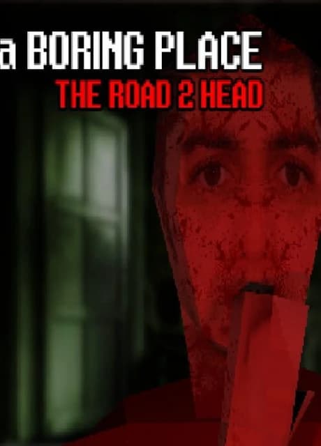 A Boring Place: The Road 2 Head