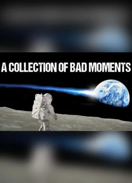 A Collection of Bad Moments