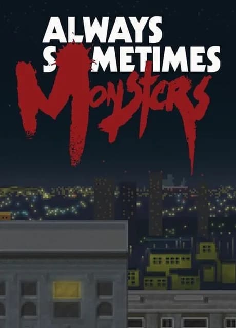 Always Sometimes Monsters