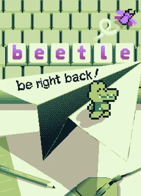 B-e-e-t-l-e: Be right back!