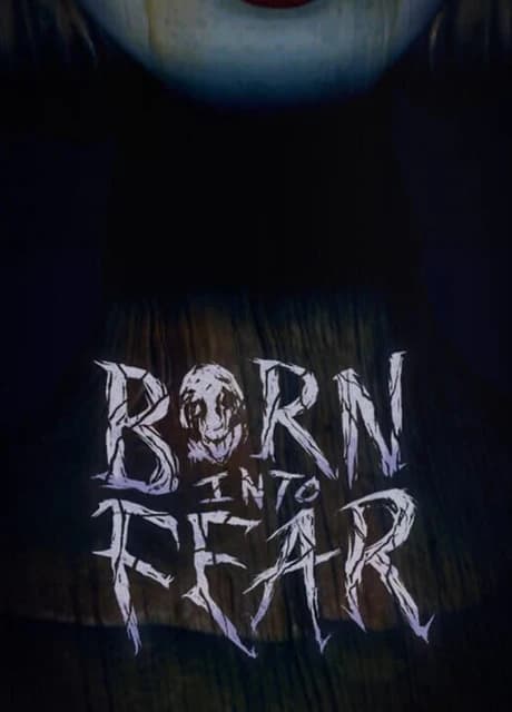 Born Into Fear