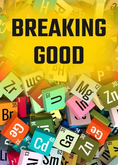 Breaking Good
