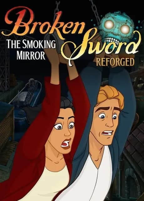 Broken Sword: The Smoking Mirror - Reforged