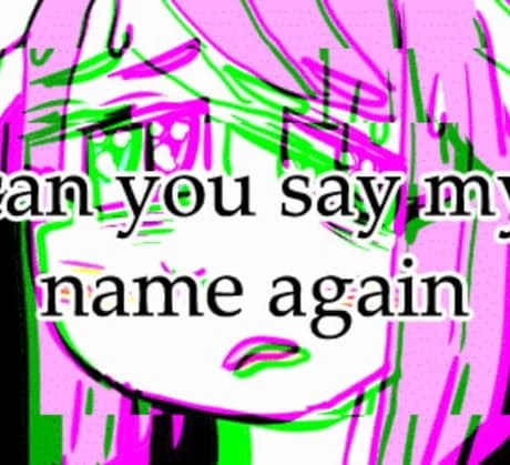Can You Say My Name Again