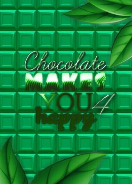 Chocolate makes you happy 4