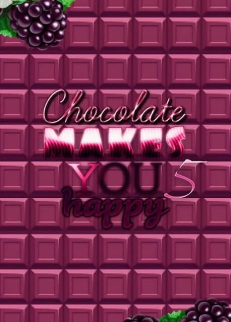 Chocolate makes you happy 5