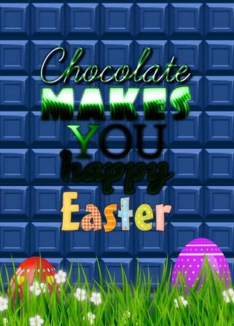 Chocolate makes you happy: Easter