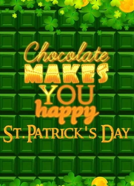 Chocolate makes you happy: St.Patrick's Day