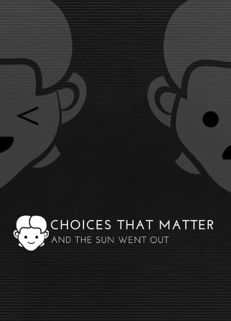 Choices That Matter: And the Sun Went Out