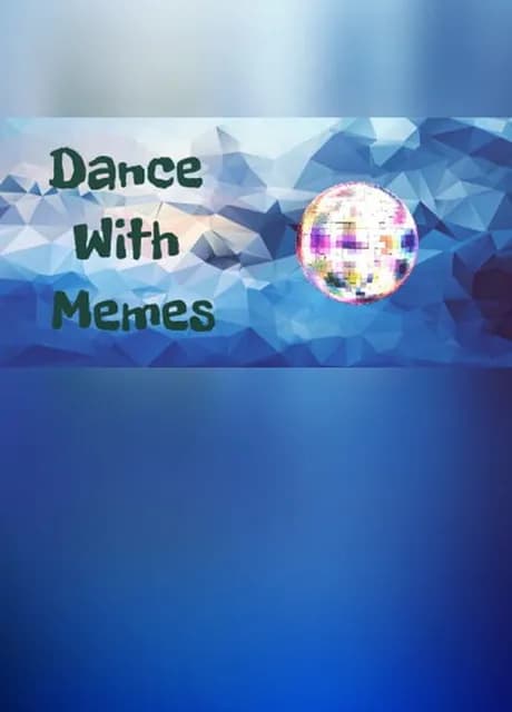 Dance With Memes