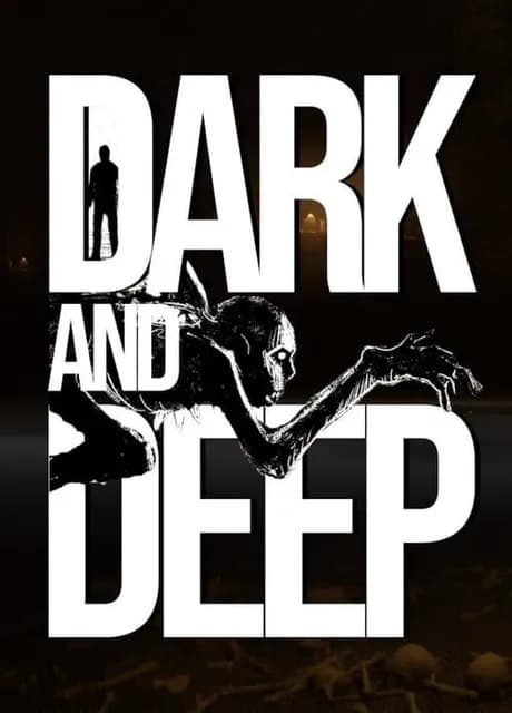 Dark and Deep