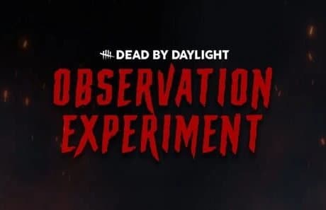 Dead by Daylight: Observation Experiment
