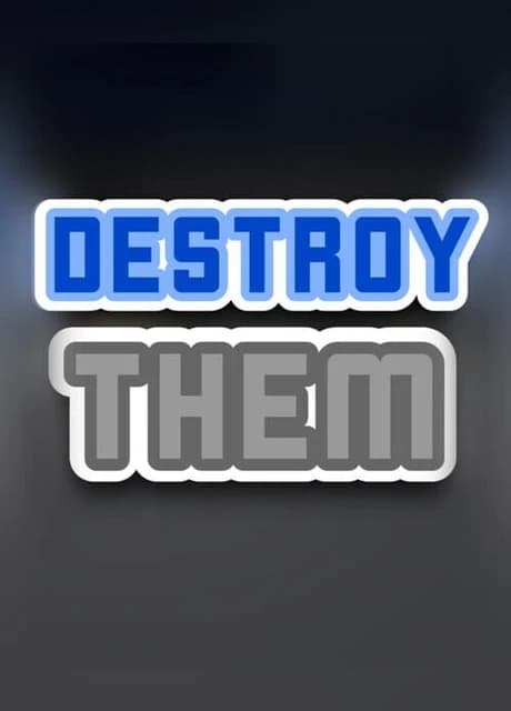 Destroy Them!