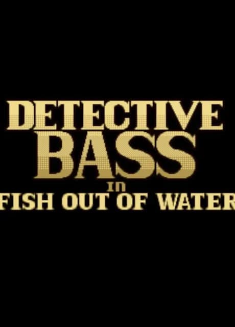 Detective Bass: Fish Out Of Water