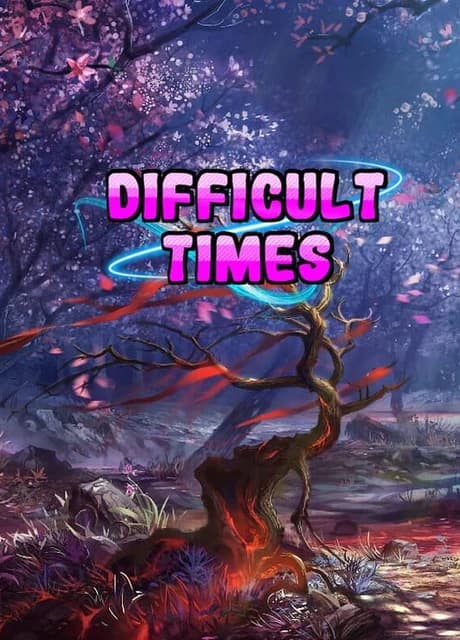 Difficult times