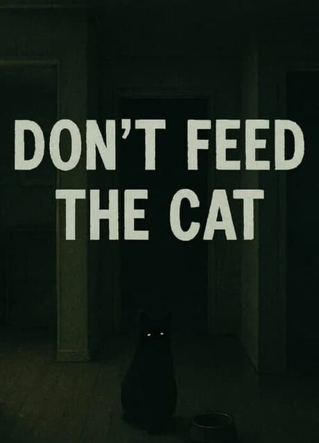 Don't Feed the Cat