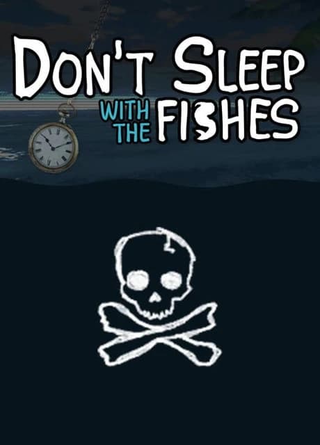 Don’t Sleep with the Fishes