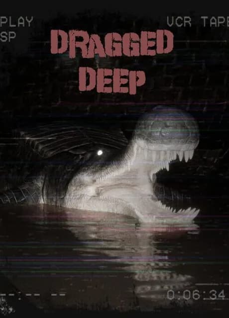 Dragged Deep