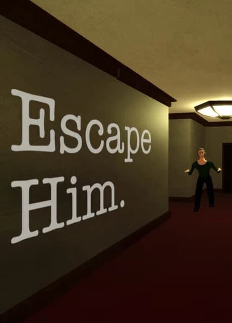 Escape Him.