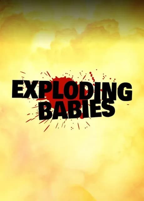 Exploding Babies