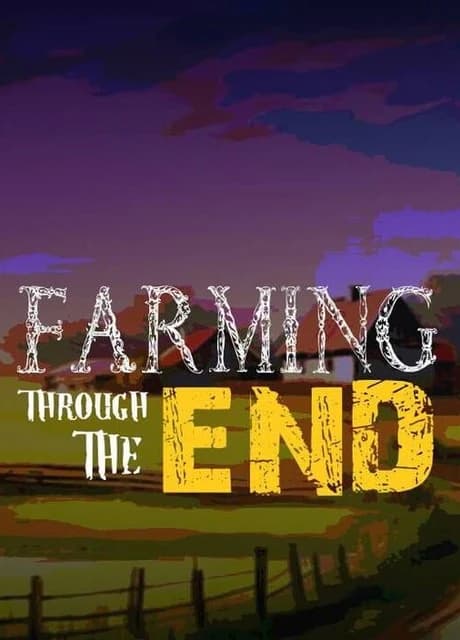 Farming Through The End