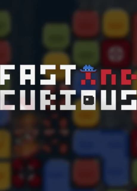 Fast and Curious