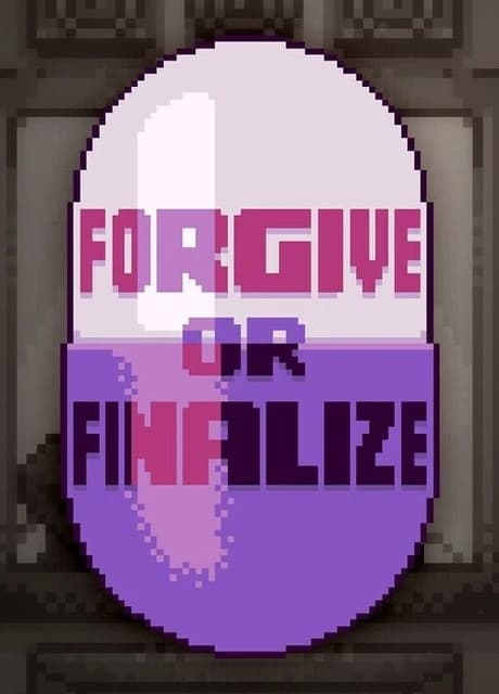Forgive or Finalize