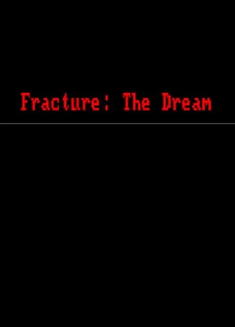 Fracture: The Dream