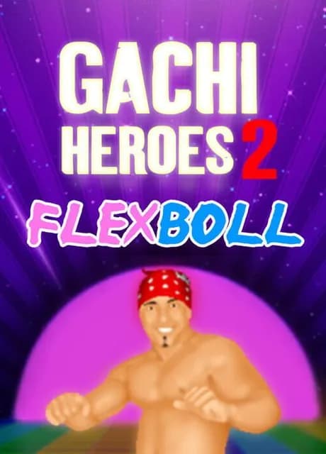 Gachi Heroes 2: Flexboll