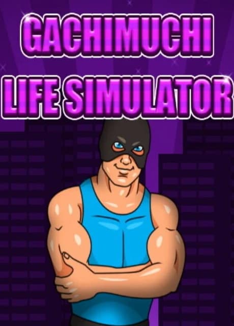 Gachimuchi Life Simulator