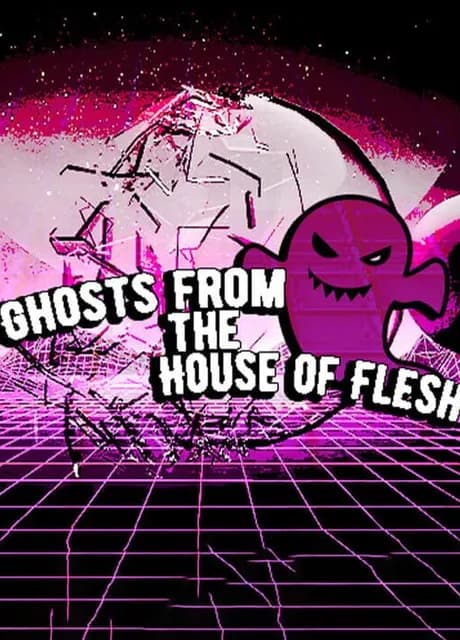Ghosts from the House of Flesh
