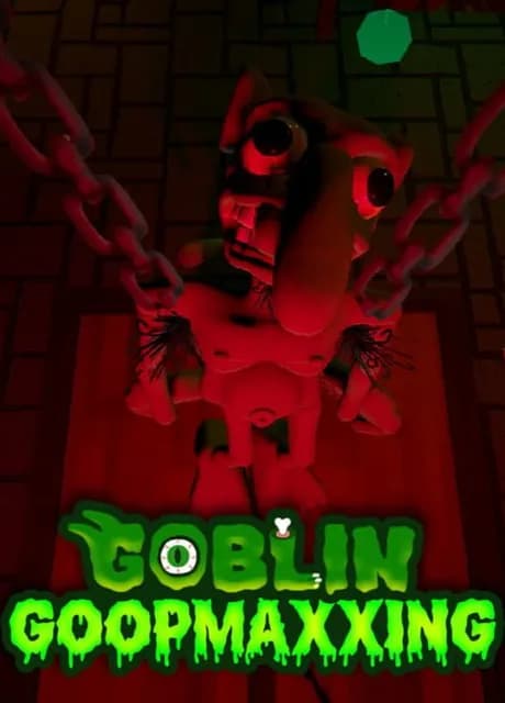 Goblin Goopmaxxing
