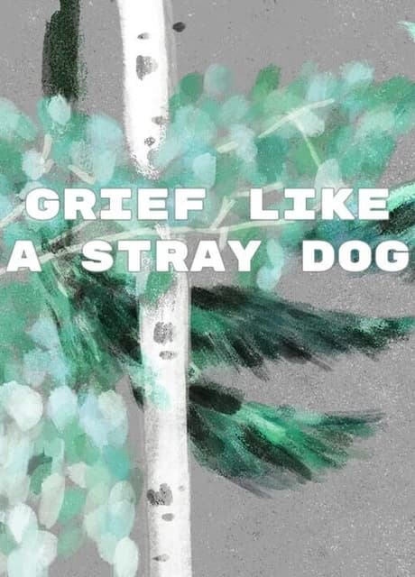 Grief Like a Stray Dog