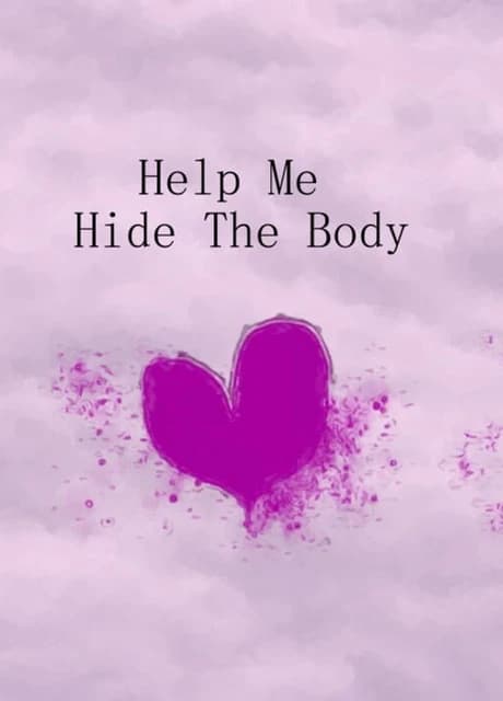 Help Me Hide the Body
