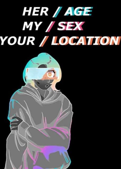 Her Age, My Sex, Your Location
