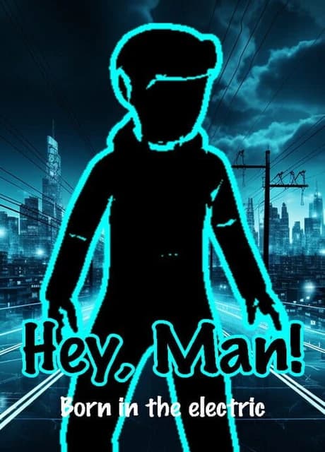 Hey, Man!: Born in the Electric