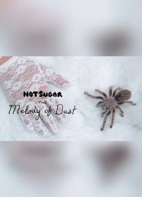 Hot Sugar Presents: The Melody of Dust