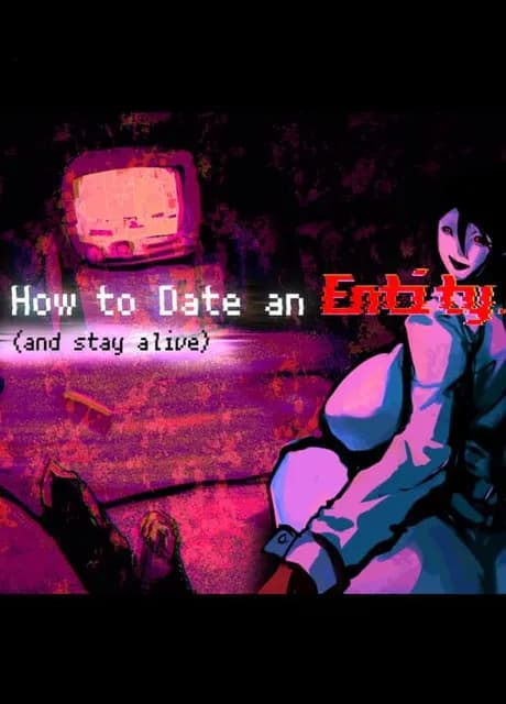 How to Date an Entity (and stay alive)