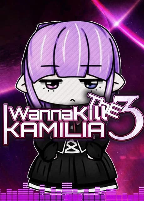 I Wanna Kill the Kamilia 3