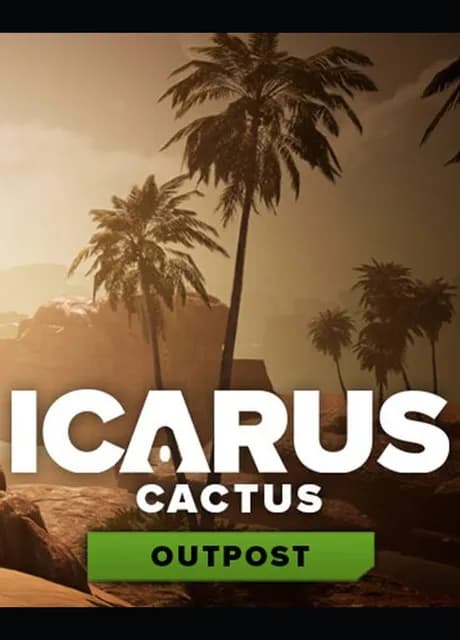 Icarus: Cactus Outpost