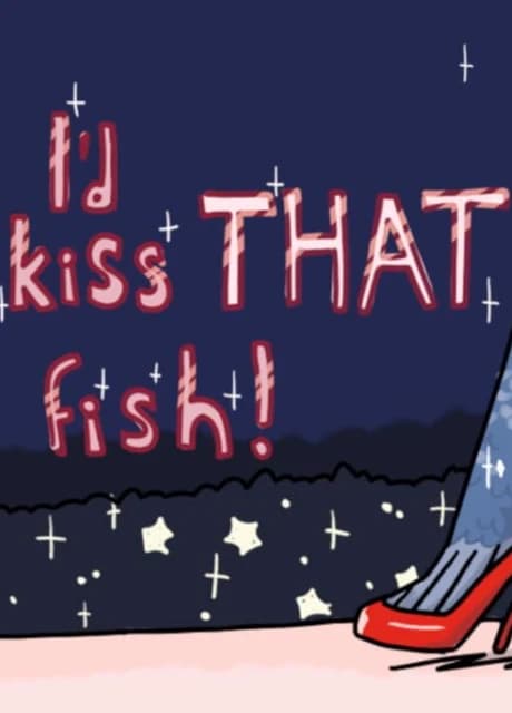I'd Kiss That Fish