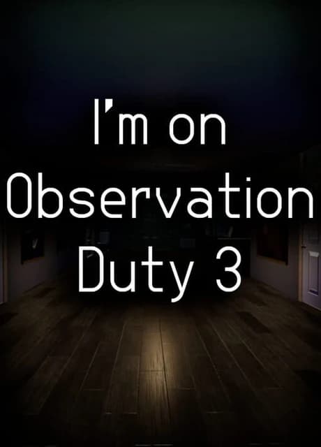 I'm on Observation Duty 3