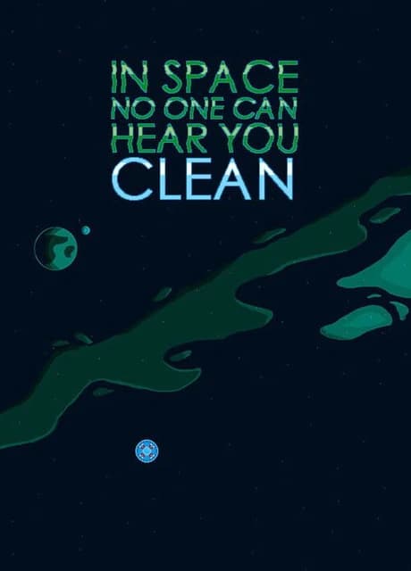 In Space No One Can Hear You Clean