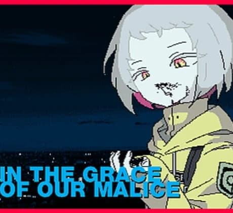 In the Grace of Our Malice