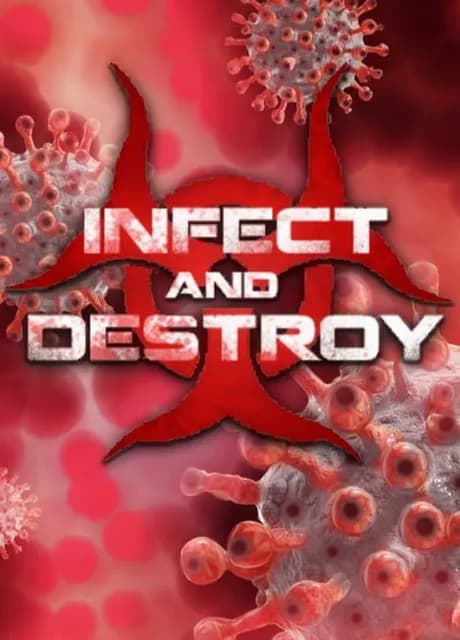 Infect and Destroy
