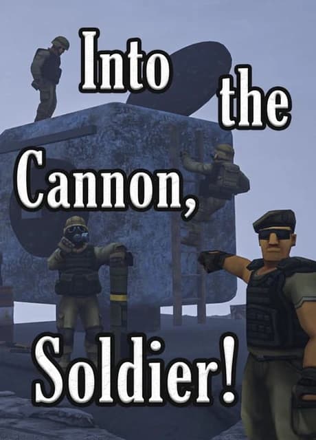 Into the Cannon, Soldier!