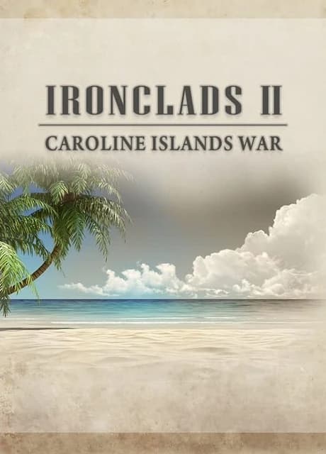 Ironclads 2: Caroline Islands War 1885