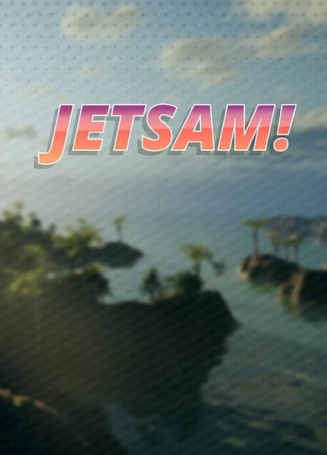 Jetsam!