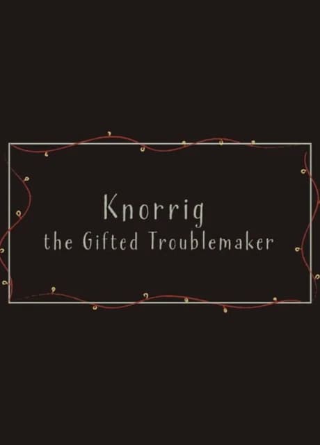Knorrig the Gifted Troublemaker
